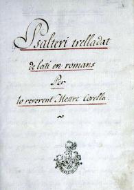 Psalteri trelladat de lati en romans / per lo reverent mestre Corella | Biblioteca Virtual Miguel de Cervantes