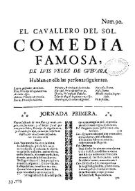 El Caballero del Sol / Luis Vélez de Guevara ; segunda edición crítica y anotada (versión digital) de William R. Manson, C. George Peale [et al.] | Biblioteca Virtual Miguel de Cervantes