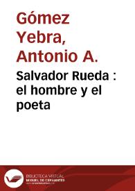 Salvador Rueda  : el hombre y el poeta / Antonio A. Gómez Yebra | Biblioteca Virtual Miguel de Cervantes