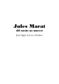 Jules Marat : (El sueño no muere) / José Ángel Antonio Martínez | Biblioteca Virtual Miguel de Cervantes