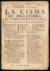 Comedia famosa. La cisma de Inglaterra / de Don Pedro Calderón de la Barca | Biblioteca Virtual Miguel de Cervantes