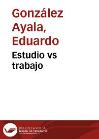Estudio vs trabajo | Biblioteca Virtual Miguel de Cervantes