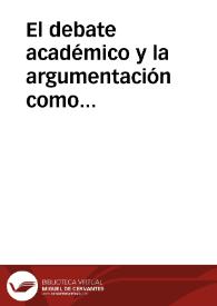 El debate académico y la argumentación como estrategias de formación docente: Experiencias desde la teoría de la educación a la práctica en ambientes a distancia. | Biblioteca Virtual Miguel de Cervantes