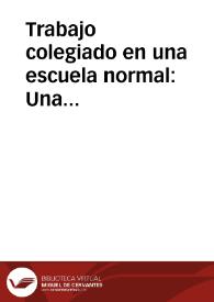 Trabajo colegiado en una escuela normal:  Una valoración de las prácticas de los profesores en las academias | Biblioteca Virtual Miguel de Cervantes
