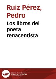 Los libros del poeta renacentista / Pedro Ruiz Pérez | Biblioteca Virtual Miguel de Cervantes