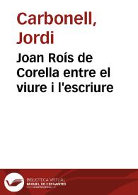Joan Roís de Corella entre el viure i l'escriure / Jordi Carbonell | Biblioteca Virtual Miguel de Cervantes