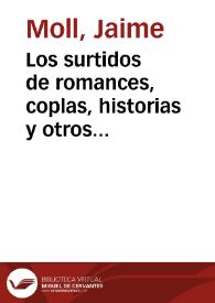 Los surtidos de romances, coplas, historias y otros papeles / Jaime Moll | Biblioteca Virtual Miguel de Cervantes