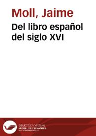 Del libro español del siglo XVI / Jaime Moll | Biblioteca Virtual Miguel de Cervantes