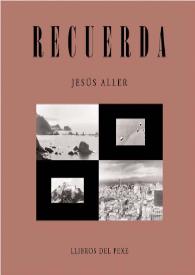 Recuerda / Jesús Aller | Biblioteca Virtual Miguel de Cervantes