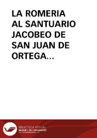 LA ROMERIA AL SANTUARIO JACOBEO DE SAN JUAN DE ORTEGA (BURGOS) / Valdivielso Arce, Jaime L. | Biblioteca Virtual Miguel de Cervantes