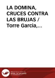 LA DOMINA, CRUCES CONTRA LAS BRUJAS / Torre Garcia, Leopoldo | Biblioteca Virtual Miguel de Cervantes
