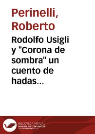 Rodolfo Usigli y "Corona de sombra" un cuento de hadas del siglo romántico / Roberto Perinelli | Biblioteca Virtual Miguel de Cervantes