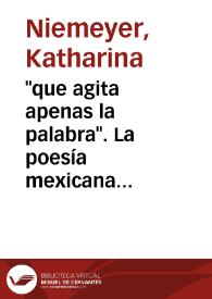 "que agita apenas la palabra". La poesía mexicana frente a la Revolución / Katharina Niemeyer | Biblioteca Virtual Miguel de Cervantes