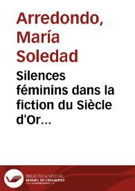 Silences féminins dans la fiction du Siècle d'Or "Calla niña", "Calla necia", "Señora mía, no grite" / María Soledad Arredondo | Biblioteca Virtual Miguel de Cervantes