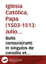 Bulla censura[rum] in singulos de consilio et interdicti | Biblioteca Virtual Miguel de Cervantes