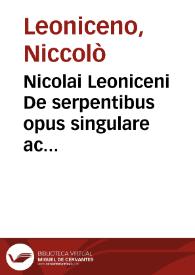 Nicolai Leoniceni De serpentibus opus singulare ac exactissimum. : B[aptista] P[ius] Bon. Nicoleos uere dictus. Victoria nomen | Biblioteca Virtual Miguel de Cervantes