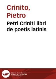 Petri Criniti libri de poetis latinis | Biblioteca Virtual Miguel de Cervantes