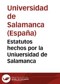 Estatutos hechos por la Uniuersidad de Salamanca | Biblioteca Virtual Miguel de Cervantes