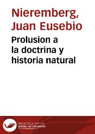 Prolusion a la doctrina y historia natural | Biblioteca Virtual Miguel de Cervantes