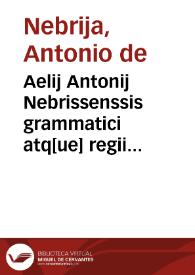Aelij Antonij Nebrissenssis grammatici atq[ue] regii historiographi Repetitio septima de ponderibus | Biblioteca Virtual Miguel de Cervantes