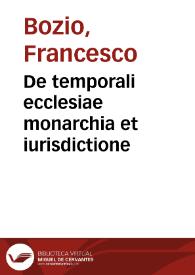 De temporali ecclesiae monarchia et iurisdictione | Biblioteca Virtual Miguel de Cervantes