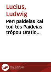 Perì paideías kaì toû tês Paideías trópou Oratio philosopho-theologica | Biblioteca Virtual Miguel de Cervantes