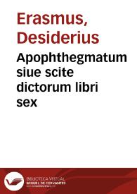 Apophthegmatum siue scite dictorum libri sex | Biblioteca Virtual Miguel de Cervantes