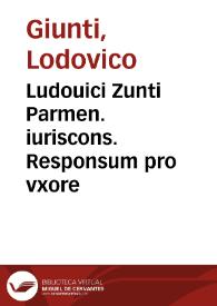 Ludouici Zunti Parmen. iuriscons. Responsum pro vxore | Biblioteca Virtual Miguel de Cervantes