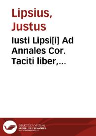 Iusti Lipsi[i] Ad Annales Cor. Taciti liber, Commentarius variis in locis vtiliter auctus | Biblioteca Virtual Miguel de Cervantes
