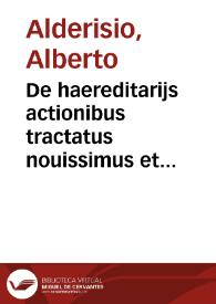 De haereditarijs actionibus tractatus nouissimus et singularis | Biblioteca Virtual Miguel de Cervantes