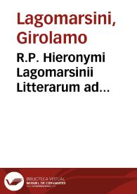 R.P. Hieronymi Lagomarsinii Litterarum ad Christophorum Varsaviensem exemplum | Biblioteca Virtual Miguel de Cervantes