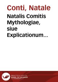 Natalis Comitis Mythologiae, siue Explicationum fabularum libri decem | Biblioteca Virtual Miguel de Cervantes