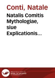 Natalis Comitis Mythologiae, siue Explicationis fabularum libri decem | Biblioteca Virtual Miguel de Cervantes