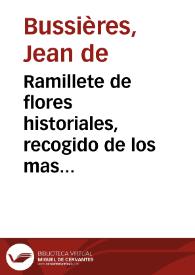 Ramillete de flores historiales, recogido de los mas señalados sucessos que ha visto el mundo, desde su creacion hasta nuestros tiempos ... | Biblioteca Virtual Miguel de Cervantes