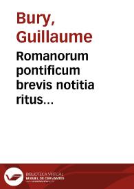 Romanorum pontificum brevis notitia ritus ecclesiasticos à singulis institutos praecipue declarans | Biblioteca Virtual Miguel de Cervantes