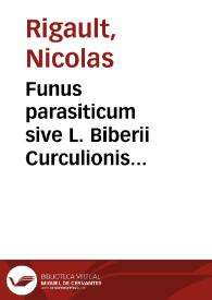 Funus parasiticum sive L. Biberii Curculionis parasiti, mortualia. Ad ritum prisci funeris | Biblioteca Virtual Miguel de Cervantes