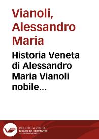 Historia Veneta di Alessandro Maria Vianoli nobile Veneto | Biblioteca Virtual Miguel de Cervantes