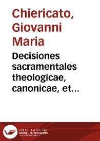 Decisiones sacramentales theologicae, canonicae, et legales ... | Biblioteca Virtual Miguel de Cervantes