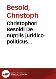 Christophori Besoldi De nuptiis juridico-politicus discursus | Biblioteca Virtual Miguel de Cervantes