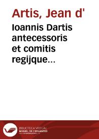 Ioannis Dartis antecessoris et comitis regijque sacrorum canonum in academia Parisiensi professoris Opera canonica | Biblioteca Virtual Miguel de Cervantes