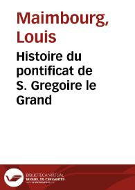 Histoire du pontificat de S. Gregoire le Grand | Biblioteca Virtual Miguel de Cervantes
