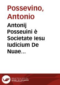 Antonij Posseuini è Societate Iesu Iudicium De Nuae militis Galli, Ioannis Bodini, Philippi Mornaei et Nicolai Machiauelli quibusdam scriptis | Biblioteca Virtual Miguel de Cervantes