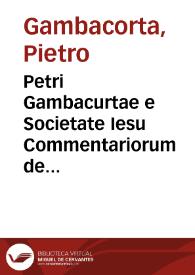 Petri Gambacurtae e Societate Iesu Commentariorum de immunitate ecclesiarum in Constitutionem Gregorij XIV Pont[ifici] Max[imi] libri octo | Biblioteca Virtual Miguel de Cervantes