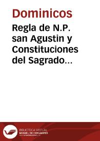 Regla de N.P. san Agustin y Constituciones del Sagrado Orden de Predicadores | Biblioteca Virtual Miguel de Cervantes