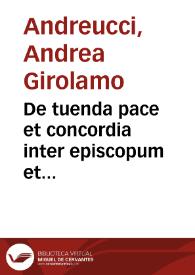 De tuenda pace et concordia inter episcopum et capitulum theorica et praxis | Biblioteca Virtual Miguel de Cervantes