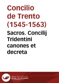 Sacros. Concilij Tridentini canones et decreta | Biblioteca Virtual Miguel de Cervantes