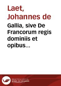 Gallia, sive De Francorum regis dominiis et opibus commentarius | Biblioteca Virtual Miguel de Cervantes
