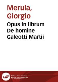 Opus in librum De homine Galeotti Martii | Biblioteca Virtual Miguel de Cervantes