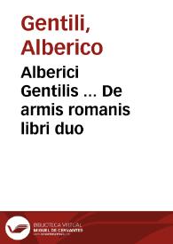 Alberici Gentilis ... De armis romanis libri duo | Biblioteca Virtual Miguel de Cervantes