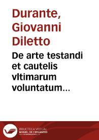 De arte testandi et cautelis vltimarum voluntatum tractatus | Biblioteca Virtual Miguel de Cervantes